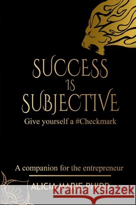 Success is Subjective: Give Yourself A #Checkmark Alicia Marie Phidd 9781080202508 Independently Published - książka