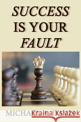 Success is Your Fault Davis, Michael A. 9781718871816 Createspace Independent Publishing Platform - książka