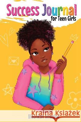 Success Journal for Teen Girls Bieunkah Anwojue 9781957162027 Gilded Bee Publishing - książka