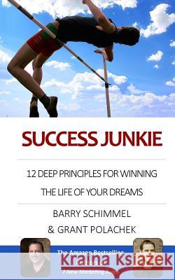 Success Junkie: 12 Deep Principles for Winning the Life of your Dreams Polachek, Grant 9781490463667 Createspace - książka