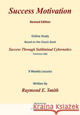 Success Motivation Revised Edition Raymond E. Smith 9781720650973 Createspace Independent Publishing Platform - książka