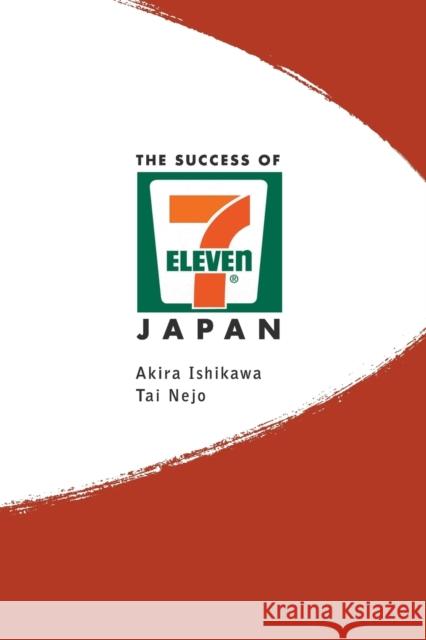 Success of 7-Eleven Japan, The: Discovering the Secrets of the World's Best-Run Convenience Chain Stores Ishikawa, Akira 9789812380302 World Scientific Publishing Company - książka