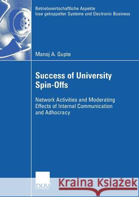 Success of University Spin-Offs: Network Activities and Moderating Effects of Internal Communication and Adhocracy  9783835008533  - książka