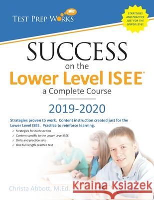 Success on the Lower Level ISEE - A Complete Course Christa B. Abbot 9781939090034 Test Prep Works, LLC - książka