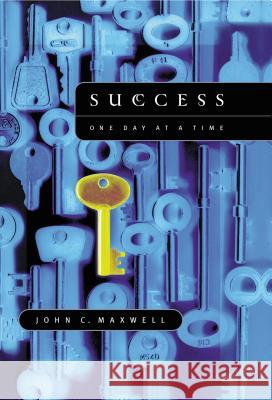 Success: One Day at a Time John C. Maxwell 9780718029869 Thomas Nelson Publishers - książka