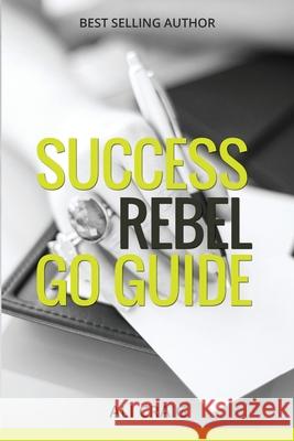 Success Rebel Go Guide Ali Craig 9781732284128 Girl with Drive Press, LLC - książka