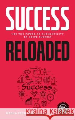 Success reloaded: Use the power of authenticity to drive success Masha Ibeschitz 9783347185883 Tredition Gmbh - książka