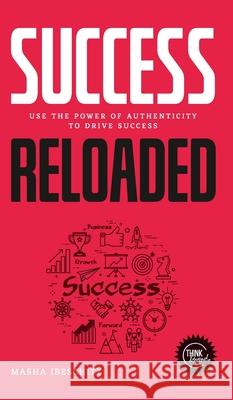 Success reloaded: Use the power of authenticity to drive success Masha Ibeschitz 9783347185890 Tredition Gmbh - książka