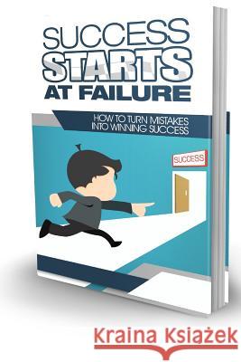 Success Starts at Failure How to Turn Mistakes into Winning Success Paige, Sam 9781544837079 Createspace Independent Publishing Platform - książka