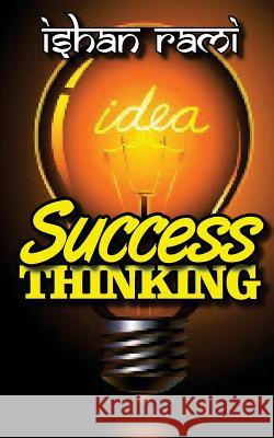 SUCCESS THINKING - Inside The Science Of Personal & Business Transformation Rami, Ishan 9781535252706 Createspace Independent Publishing Platform - książka