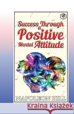 Success Through a Positive Mental Attitude Napoleon Hill 9789390896646 Sanage Publishing House - książka