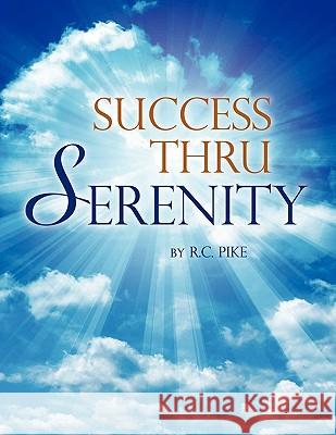 Success Thru Serenity R.C. Pike 9780578016382 R.C. Pike - książka