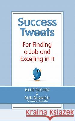 Success Tweets For Finding a Job and Excelling in It Sucher, Billie 9780963828040 Front Row Press - książka