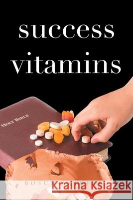 Success Vitamins Bosun Akinpelu 9781664179554 Xlibris Us - książka