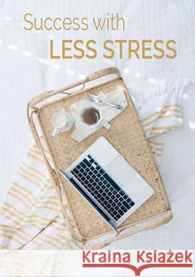 Success with Less Stress Rachel Ann Moore 9780648138709 Rachel Moore Consulting - książka