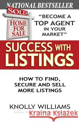 Success with Listings: How to Find, Secure and Sell More Listings Knolly Williams 9780989587228 7 Day Systems - książka