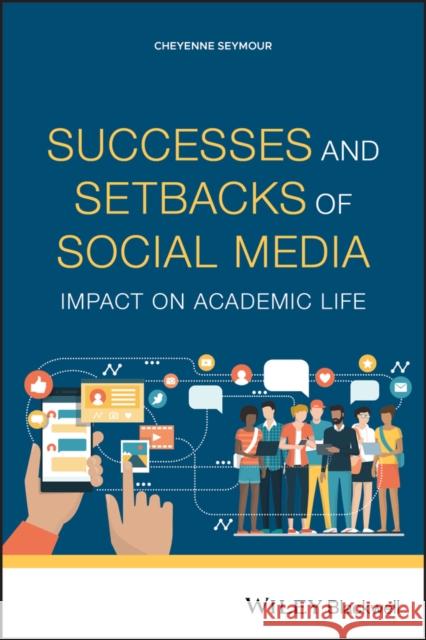 Successes and Setbacks of Social Media: Impact on Academic Life Cheyenne Seymour 9781119695189 Wiley-Blackwell - książka