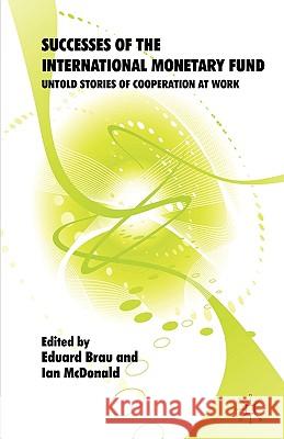 Successes of the International Monetary Fund: Untold Stories of Cooperation at Work Brau, Eduard 9780230578098  - książka