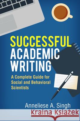 Successful Academic Writing: A Complete Guide for Social and Behavioral Scientists Anneliese A. Singh Lauren Lukkarila 9781462529407 Guilford Publications - książka