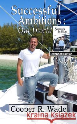 Successful Ambitions: Our World Cooper R. Wade 9781534634459 Createspace Independent Publishing Platform - książka