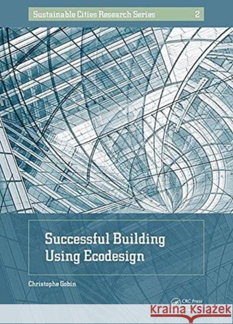 Successful Building Using EcoDesign Christophe Gobin 9781138543232 CRC Press - książka