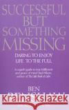 Successful But Something Missing : Daring to Enjoy Life to the Full Ben Renshaw 9780712670531 Vintage Publishing