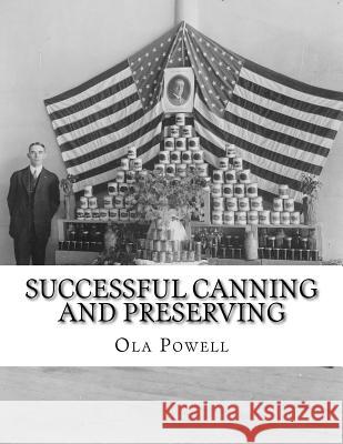 Successful Canning and Preserving: A Practical Handbook for Schools, Clubs and Homes Ola Powell Roger Chambers 9781978165922 Createspace Independent Publishing Platform - książka