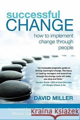 Successful Change - How to Implement Change Through People Miller, David 9780987084880 Bookpod - książka