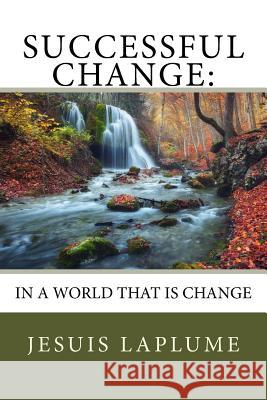Successful Change: : In A World That IS Change Laplume, Jesuis 9781544802626 Createspace Independent Publishing Platform - książka
