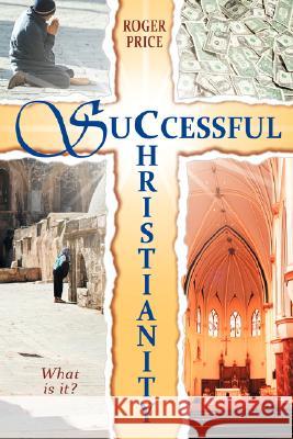 Successful Christianity Roger Price 9781434359063 AUTHORHOUSE - książka
