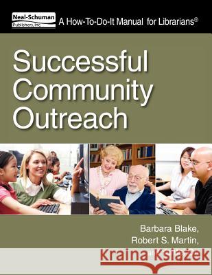 successful community outreach: a how-to-do-it manual for librarians   Blake, Barbara 9781555707729 Neal-Schuman Publishers - książka