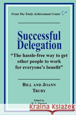 Successful Delegation Bill Truby Joann Truby W. A. Newman 9780972589703 Truby Achievement Center - książka
