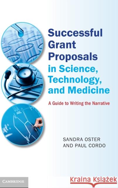 Successful Grant Proposals in Science, Technology, and Medicine: A Guide to Writing the Narrative Oster, Sandra 9781107038097 Cambridge University Press - książka