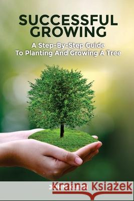 Successful Growing John Klein, Melissa Caudle 9781649531056 Absolute Author Publishing House - książka