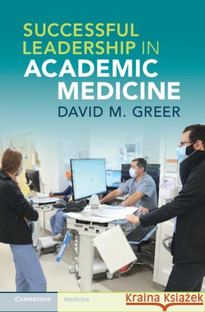 Successful Leadership in Academic Medicine Greer, David M. 9781108926294 Cambridge University Press - książka
