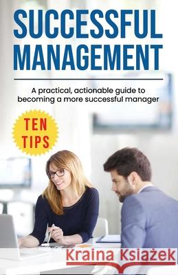 Successful Management: A practical, actionable guide to becoming a more successful manager Herbert Levin 9781077655324 Independently Published - książka