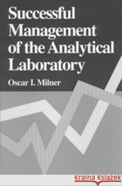 Successful Management of the Analytical Laboratory Oscar I. Milner Milner I. Milner 9780873714389 CRC - książka