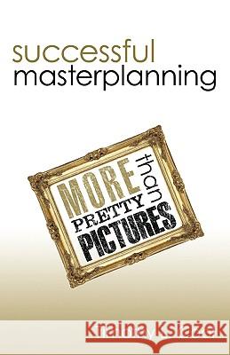 Successful Master Planning: More Than Pretty Pictures Timothy L. Cool, L. Cool 9781450221955 iUniverse - książka