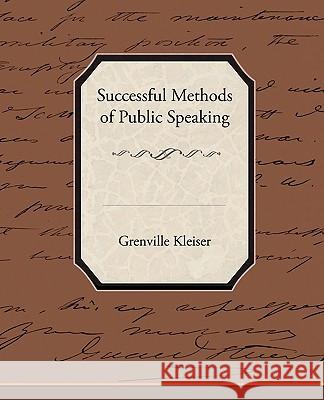 Successful Methods of Public Speaking Grenville Kleiser 9781438520018 Book Jungle - książka