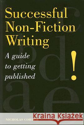 Successful Non-Fiction Writing: A Guide to Getting Published Nicholas Corder 9781861268556  - książka