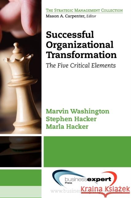 Successful Organizational Transformation: The Five Critical Elements Washington, Marvin 9781606492116 BUSINESS EXPERT PRESS - książka