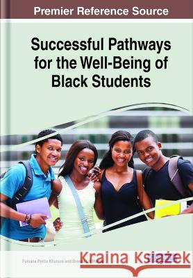 Successful Pathways for the Well-Being of Black Students Fumane Portia Khanare Brenda LH Marina  9781668470909 IGI Global - książka