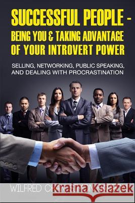 Successful People - Being You & Taking Advantage of Your Introvert Power: Selling, Networking, Public Speaking, and Dealing With Procrastination Barron, Simon 9781518678028 Createspace - książka