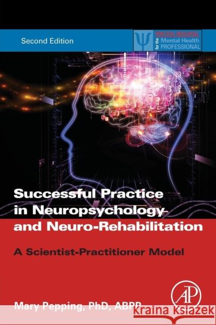 Successful Private Practice in Neuropsychology and Neuro-Rehabilitation: A Scientist-Practitioner Model Pepping, Mary 9780128002582 Academic Press - książka