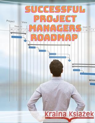 Successful Project Managers Roadmap - Entrepreneur's Guide Exotic Publisher 9783755113935 Intell World Publishers - książka