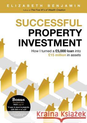 Successful Property Investment: How I turned a £5,000 loan into £15 million in assets Elizabeth, Benjamin 9781910090985 Made for Ministry - książka