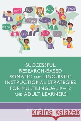Successful Research-Based Somatic and Linguistic Instructional Strategies for Multilingual K–12 and Adult Learners Maryann Hasso 9781666947847 Bloomsbury Academic - książka