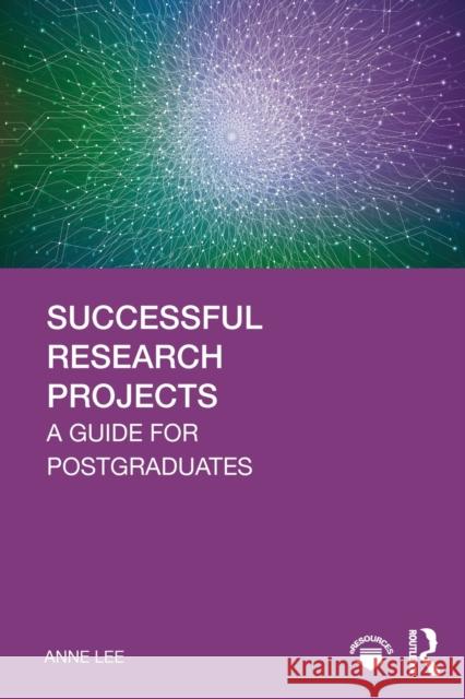 Successful Research Projects: A Guide for Postgraduates Anne Lee 9780815376750 Routledge - książka