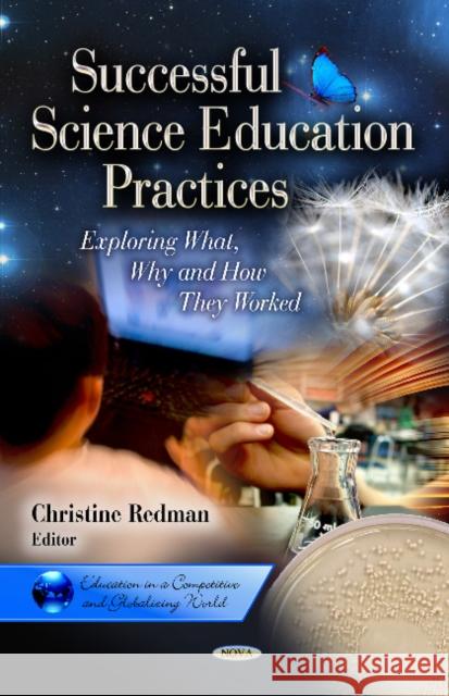 Successful Science Education Practices: Exploring What, Why & How They Worked Christine Redman 9781622573875 Nova Science Publishers Inc - książka