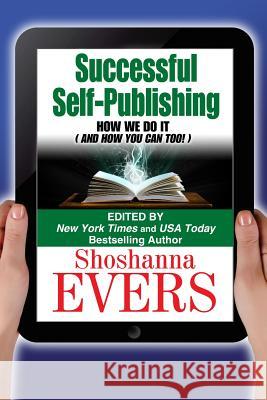 Successful Self-Publishing: How We Do It (And How You Can Too) Evers, Shoshanna 9780988753716 Shoshanna Evers - książka